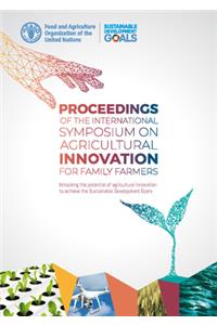 Proceedings of the international symposium on agricultural innovation for family farmers