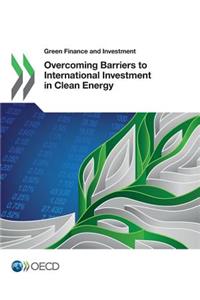 Green Finance and Investment Overcoming Barriers to International Investment in Clean Energy