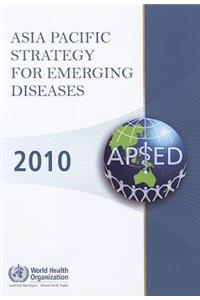 Asia Pacific Strategy for Emerging Diseases 2010