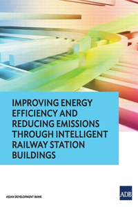 Improving Energy Efficiency and Reducing Emissions through Intelligent Railway Station Buildings