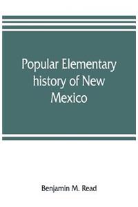 Popular elementary history of New Mexico