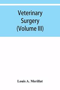 Veterinary surgery (Volume III) Veterinary surgical Operations