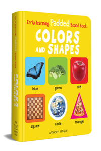 Early Learning Padded Book of Colors and Shapes : Padded Board Books For Children