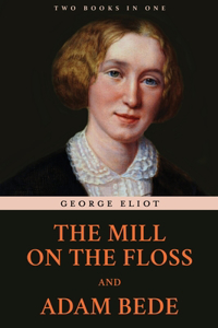 Mill on the Floss and Adam Bede