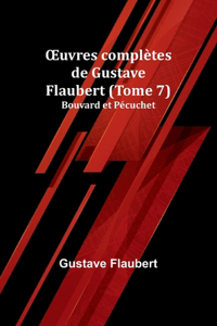 OEuvres complètes de Gustave Flaubert (Tome 7)