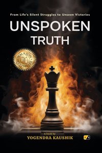 UNSPOKEN TRUTH: From Life's Silent Struggles to Unseen Victories