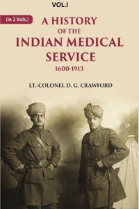 A History of the Indian Medical Service: 1600-1913 1st