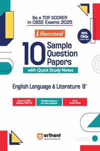 Arihant i Succeed 10 Sample Question Papers for English Language & Literature Class 9th | As per latest CBSE Sample Paper issued on 5 Sept. 2024 | 50% CBQs in each paper |Detailed Answers | Fully Solved Latest CBSE Sample Paper For Exam 2025