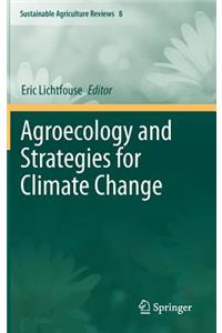 Agroecology and Strategies for Climate Change