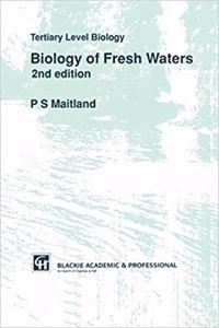 Biology of Fresh Waters: Tertiary Level Biology (Tertiary Level Biology) [Special Indian Edition - Reprint Year: 2020] [Paperback] P. Maitland
