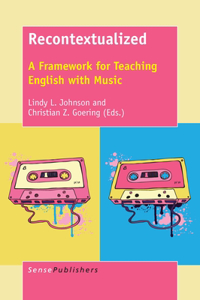 Recontextualized: A Framework for Teaching English with Music