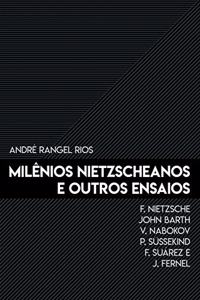 MilÃ¨nios Nietzscheanos E Outros Ensaios: F. Nietzsche, John Barth, V. Nabokov, P. Su&#776;ssekind, F. SuÃ¡rez E J. Fernel: F. Nietzsche, John Barth, V. Nabokov, P. Su&#776;ssekind, F. SuÃ¡rez E J. Fernel