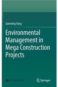 Environmental Management in Mega Construction Projects