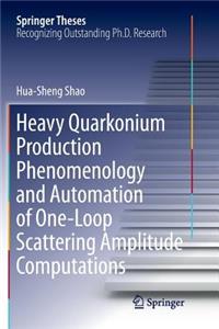 Heavy Quarkonium Production Phenomenology and Automation of One-Loop Scattering Amplitude Computations