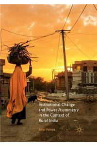 Institutional Change and Power Asymmetry in the Context of Rural India