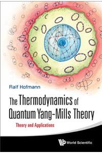 Thermodynamics of Quantum Yang-Mills Theory, The: Theory and Applications