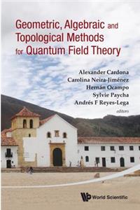 Geometric, Algebraic and Topological Methods for Quantum Field Theory - Proceedings of the 2011 Villa de Leyva Summer School