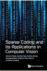Sparse Coding and Its Applications in Computer Vision