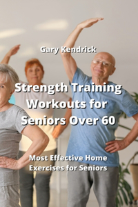 Strength Training Workouts for Seniors Over 60