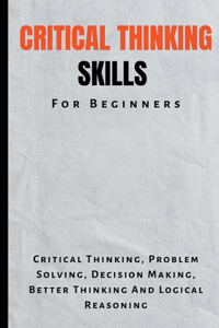 Critical Thinking Skills For Beginners