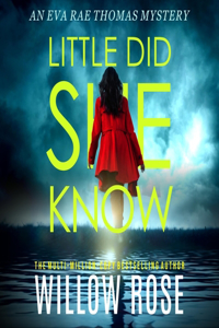 Little Did She Know: An Intriguing, Addictive Mystery Novel