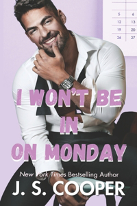 I Won't Be In On Monday