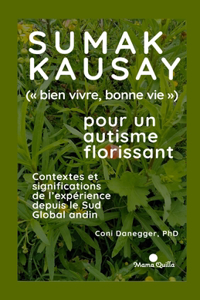 Sumak Kausay ( bien vivre, bonne vie ) pour un autisme florissant