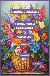 Blooming Baskets, A Floral Fantasy Coloring Book for 