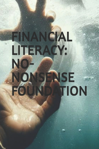 Financial Literacy: No-Nonsense Foundation