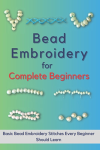 Bead Embroidery for Complete Beginners
