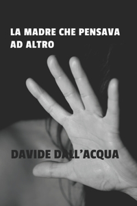 La madre che pensava ad altro