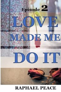 Love Made Me Do It