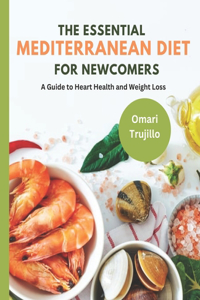 The Essential Mediterranean Diet for Newcomers