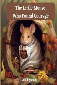 The Little Mouse Who Found Courage