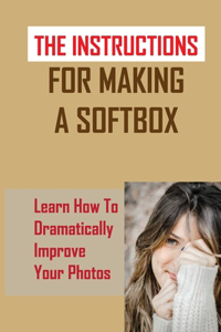 The Instructions For Making A Softbox