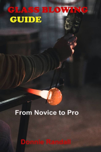 Glass Blowing Guide
