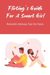 Flirting's Guide For A Smart Girl