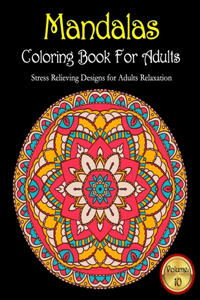 Mandalas Coloring Book For Adults Stress Relieving Designs for Adults Relaxation Volume