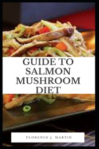 Guide to Salmon Mushroom Diet