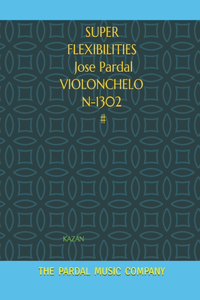 SUPER FLEXIBILITIES Jose Pardal VIOLONCHELO N-1302 #
