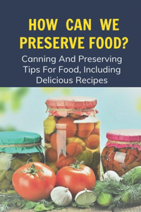 How Can We Preserve Food?