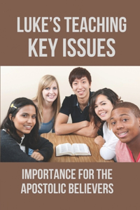 Luke's Teaching Key Issues