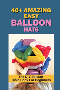 40+ Amazing Easy Balloon Hats