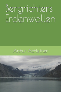 Bergrichters Erdenwallen