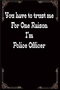 you have to trust me Im police