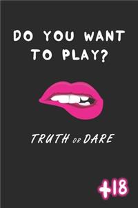 Do you want to play? Truth or Dare