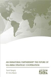An Unnatural Partnership? The Future of U.S.-India Strategic Cooperation