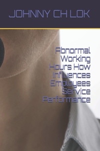 Abnormal Working Hours How Influences Employees Service Performance