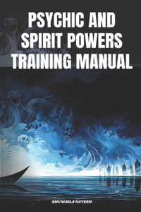 Psychic and Spirit Powers Training Manual
