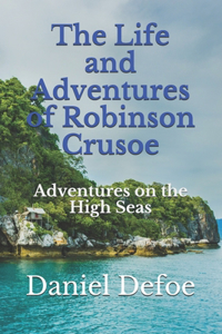 The Life and Adventures of Robinson Crusoe